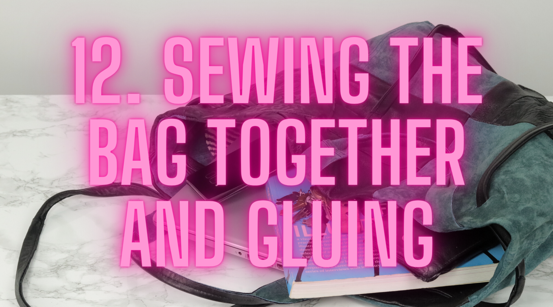 Free Online Bag Making Course - 12. Sewing The Bag Together And Gluing ...